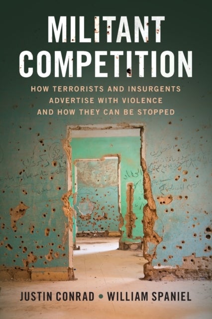 Militant Competition - How Terrorists and Insurgents Advertise with Violence and How They Can Be Stopped