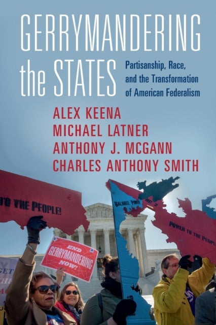 Gerrymandering the States - Partisanship, Race, and the Transformation of American Federalism