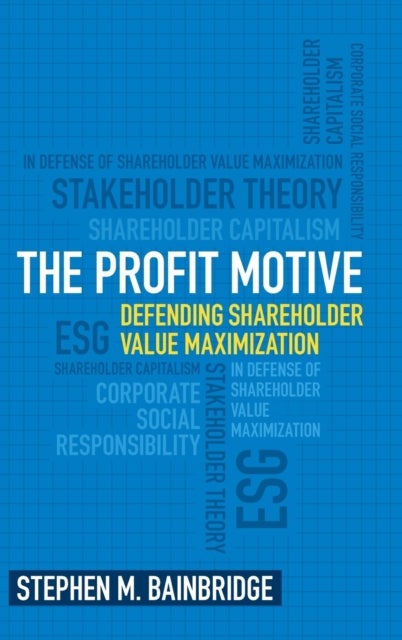The Profit Motive - Defending Shareholder Value Maximization