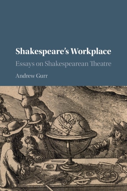 Shakespeare's Workplace - Essays on Shakespearean Theatre