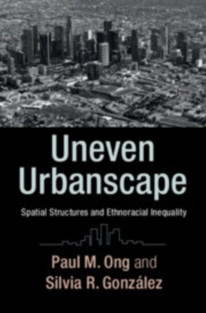 Uneven Urbanscape - Spatial Structures and Ethnoracial Inequality