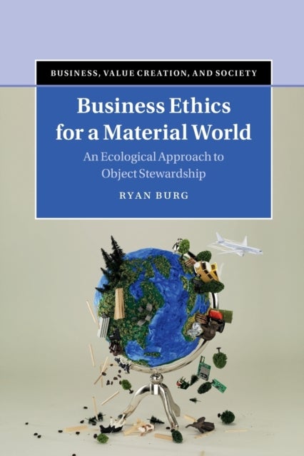 Business Ethics for a Material World - An Ecological Approach to Object Stewardship