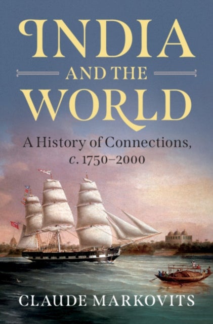 India and the World - A History of Connections, c. 1750–2000