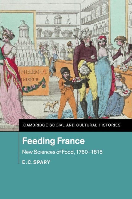 Feeding France - New Sciences of Food, 1760–1815