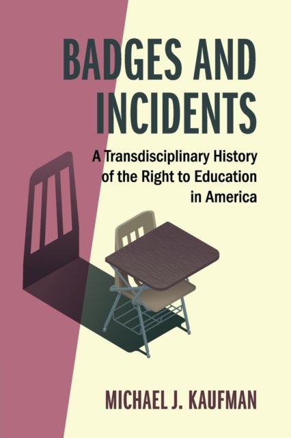 Badges and Incidents - A Transdisciplinary History of the Right to Education in America