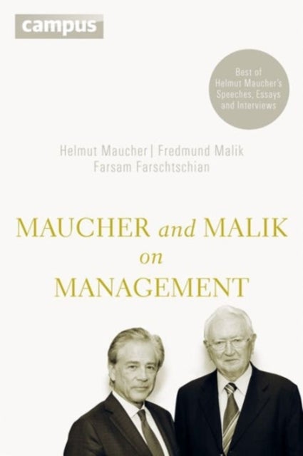 Maucher and Malik on Management - Maxims of Corporate Management - Best of Helmut Maucher's Speeches, Essays and Interviews