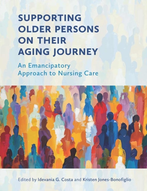 Supporting Older Persons on Their Aging Journey - An Emancipatory Approach to Nursing Care
