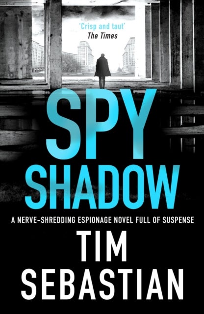 Spy Shadow - A nerve-shredding espionage novel full of suspense