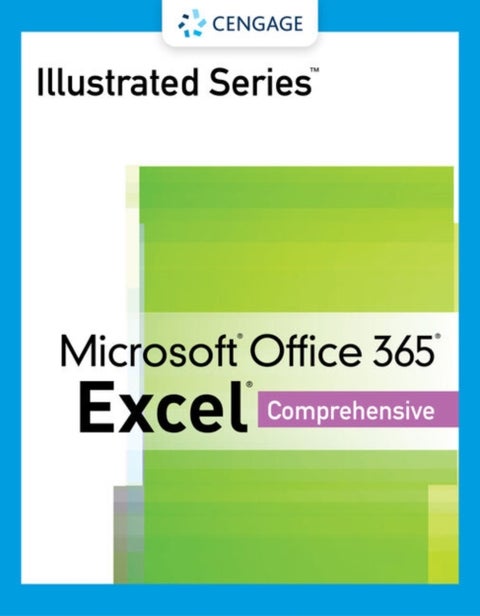 Illustrated SeriesA¿ Collection, MicrosoftA¿ Office 365A¿ & ExcelA¿ 2021 Comprehensive