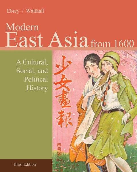 East Asia - A Cultural, Social, and Political History, Volume II: From 1600