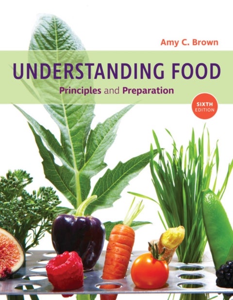 Understanding Food - Principles and Preparation