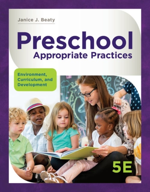 Preschool Appropriate Practices - Environment, Curriculum, and Development