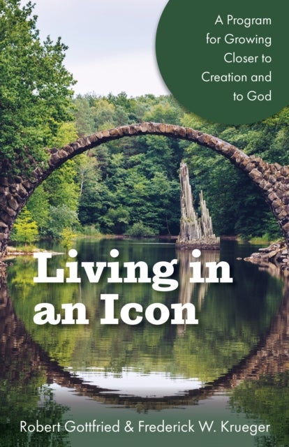 Living in an Icon - A Program for Growing Closer to Creation and to God