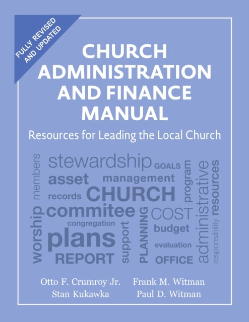 Church Administration and Finance Manual - Resources for Leading the Local Church