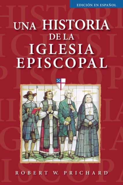 Una historia de la Iglesia Episcopal - Edicin en espaol