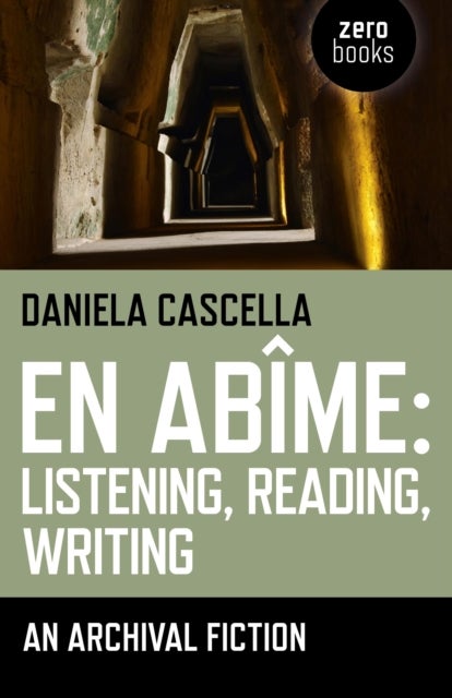 En Abime: Listening, Reading, Writing - An Archival Fiction