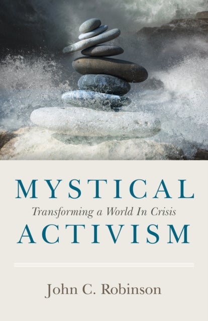 Mystical Activism - Transforming a World In Crisis