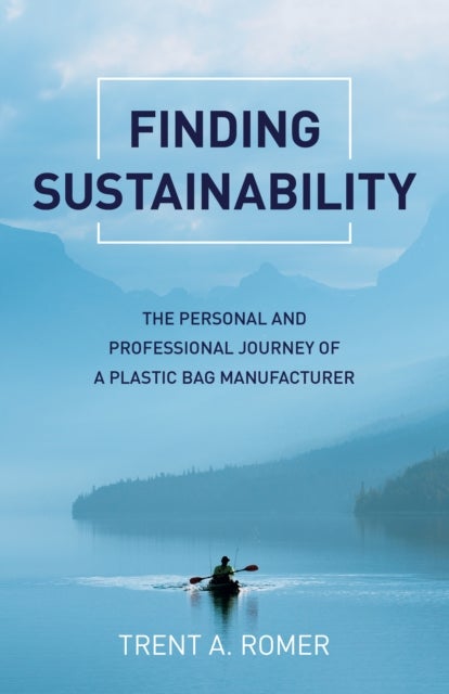 Finding Sustainability - The Personal and Professional Journey of a Plastic Bag Manufacturer