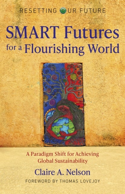 Resetting Our Future: SMART Futures for a Flourishing World - A Paradigm Shift for Achieving Global Sustainability