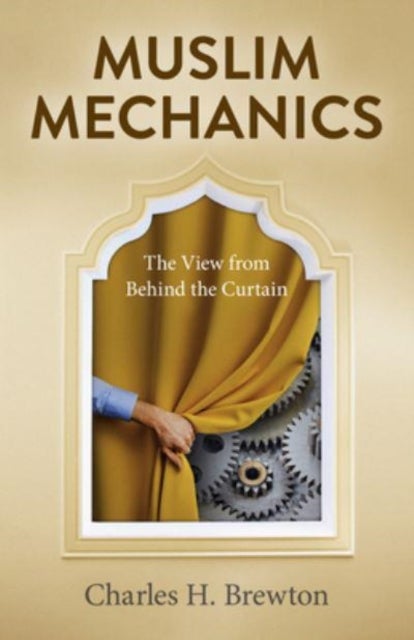 Muslim Mechanics - The View from Behind the Curtain