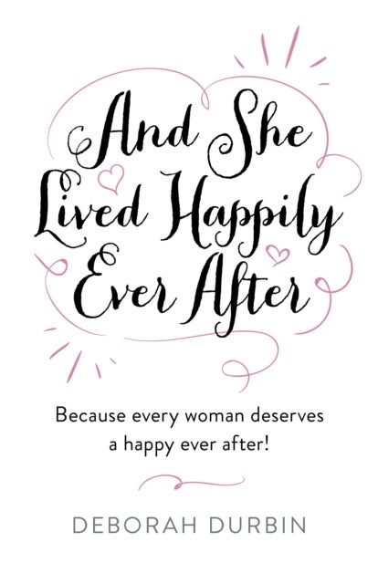 And She Lived Happily Ever After - Because every woman deserves a happy ever after!