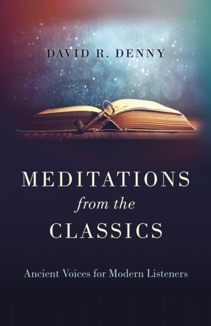 Meditations from the Classics - Ancient Voices for Modern Listeners
