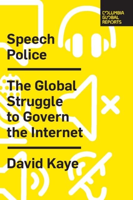 Speech Police - The Global Struggle to Govern the Internet