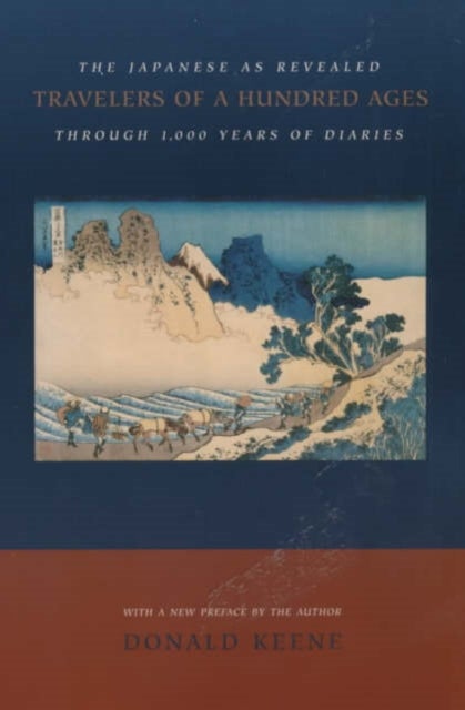 Travelers of a Hundred Ages - The Japanese as Revealed Through 1,000 Years of Diaries
