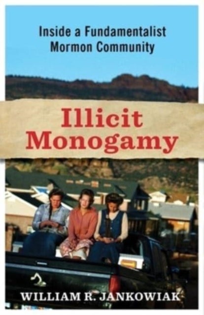 Illicit Monogamy - Inside a Fundamentalist Mormon Community