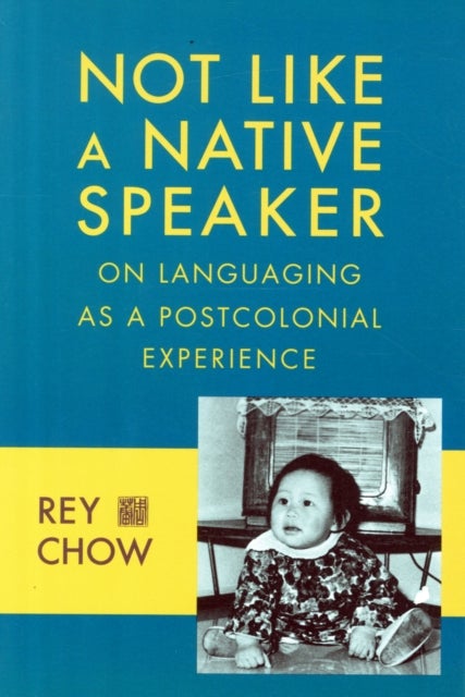 Not Like a Native Speaker - On Languaging as a Postcolonial Experience