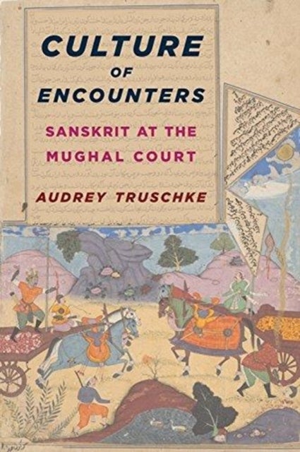Culture of Encounters - Sanskrit at the Mughal Court
