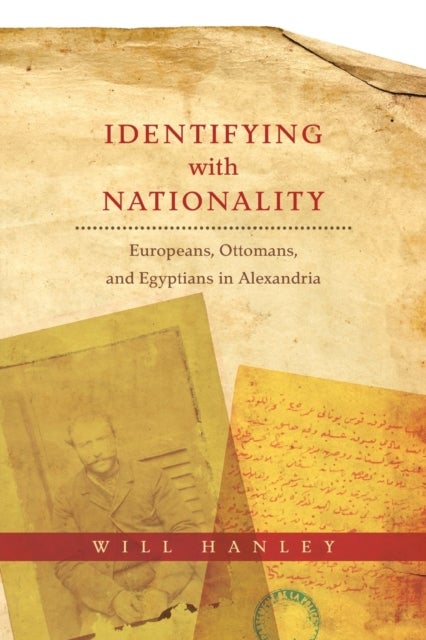 Identifying with Nationality - Europeans, Ottomans, and Egyptians in Alexandria