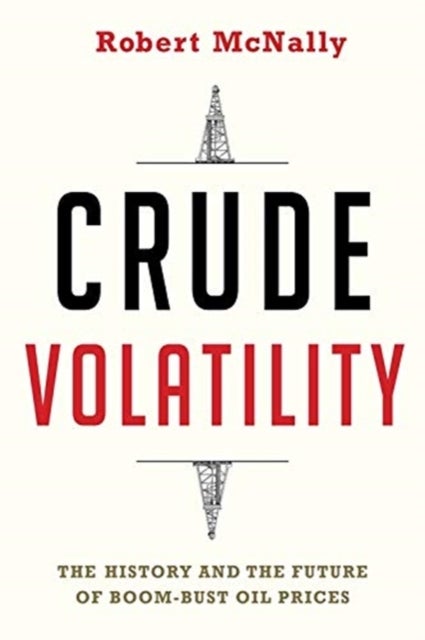 Crude Volatility - The History and the Future of Boom-Bust Oil Prices