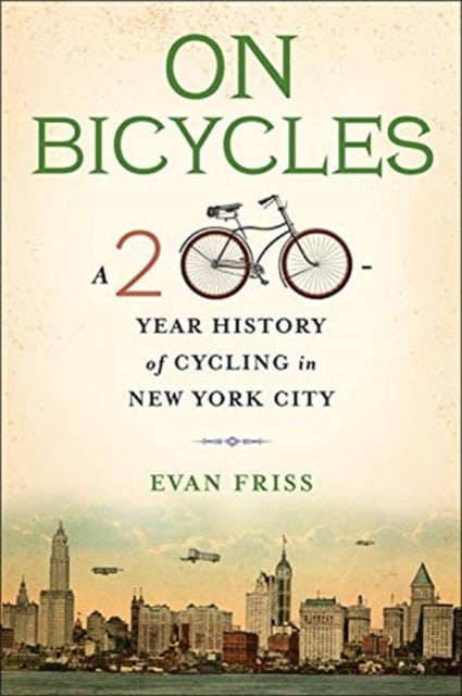 On Bicycles - A 200-Year History of Cycling in New York City