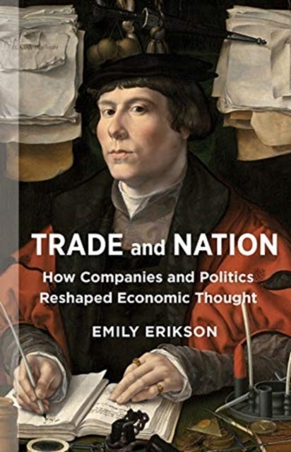 Trade and Nation - How Companies and Politics Reshaped Economic Thought