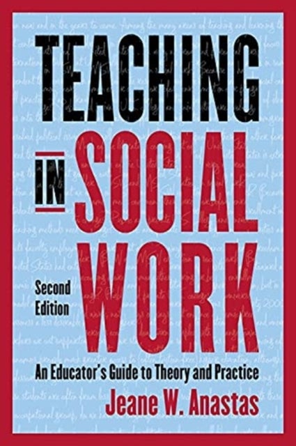 Teaching in Social Work - An Educator’s Guide to Theory and Practice