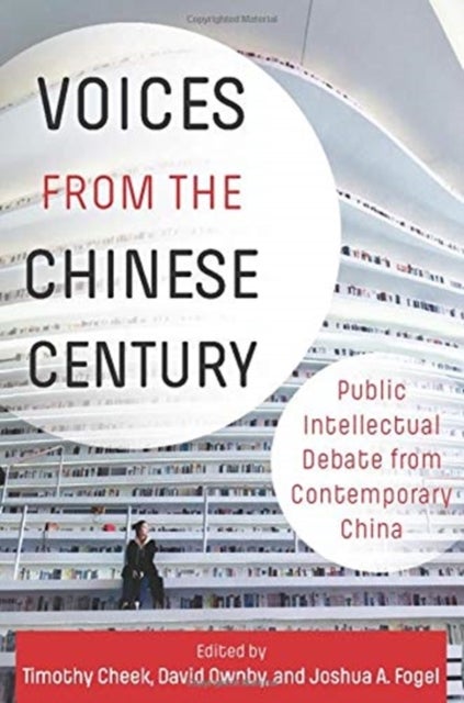Voices from the Chinese Century - Public Intellectual Debate from Contemporary China