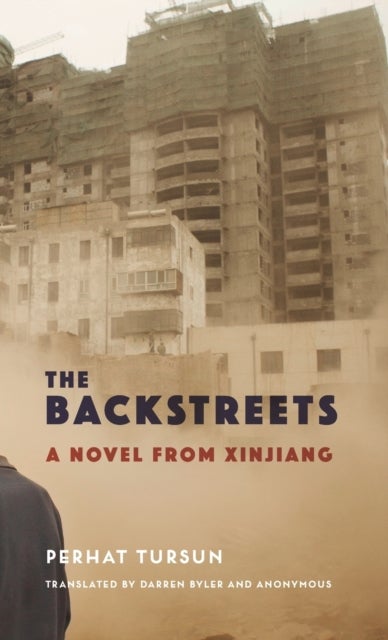 The Backstreets - A Novel from Xinjiang