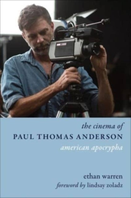 The Cinema of Paul Thomas Anderson - American Apocrypha