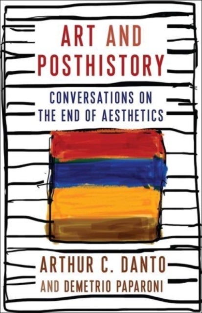 Art and Posthistory - Conversations on the End of Aesthetics