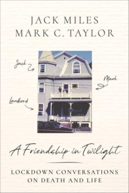 A Friendship in Twilight - Lockdown Conversations on Death and Life