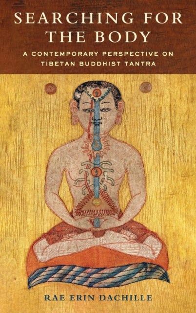 Searching for the Body - A Contemporary Perspective on Tibetan Buddhist Tantra