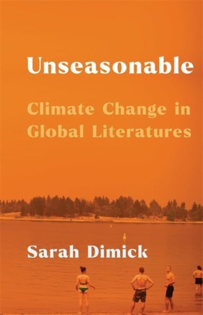 Unseasonable - Climate Change in Global Literatures