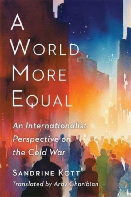 A World More Equal - An Internationalist Perspective on the Cold War