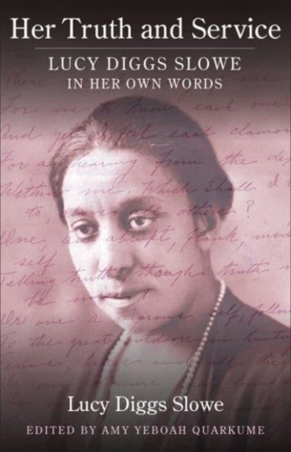 Her Truth and Service - Lucy Diggs Slowe in Her Own Words