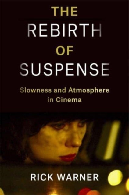 The Rebirth of Suspense - Slowness and Atmosphere in Cinema