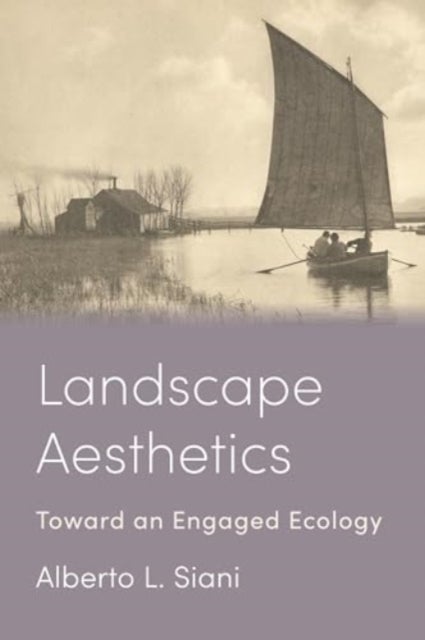 Landscape Aesthetics - Toward an Engaged Ecology