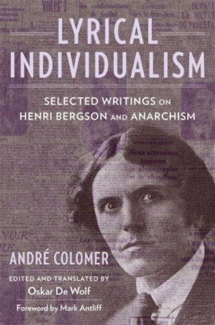 Lyrical Individualism - Selected Writings on Henri Bergson and Anarchism