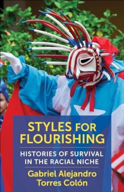 Styles for Flourishing - Histories of Survival in the Racial Niche
