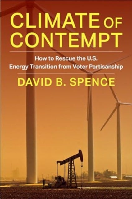 Climate of Contempt - How to Rescue the U.S. Energy Transition from Voter Partisanship